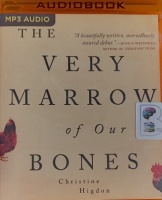 The Very Marrow of Our Bones written by Christine Higdon performed by Allison Riley on MP3 CD (Unabridged)